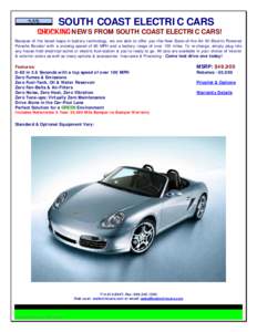 SOUTH COAST ELECTRIC CARS SHOCKING NEWS FROM SOUTH COAST ELECTRIC CARS! Because of the latest leaps in battery technology, we are able to offer you this New State-of-the-Art All Electric Powered Porsche Boxster with a cr