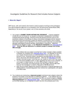 Investigator Guidelines for Research that Includes Human Subjects  I. Where Do I Begin? UMF faculty, staff, and students who intend to conduct projects involving human participants must seek prospective approval (or an e