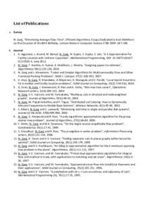 List of Publications a. Survey N. Garg, “Minimizing Average Flow-Time”, Efficient Algorithms: Essays Dedicated to Kurt Mehlhorn on the Occasion of His 60th Birthday, Lecture Notes in Computer Science: 187-1