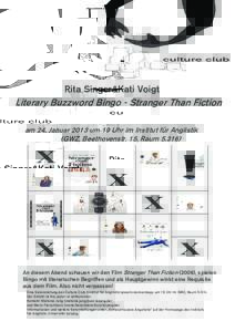 ©laura.därr2012  Rita Singer&Kati Voigt Literary Buzzword Bingo - Stranger Than Fiction am 24. Januar 2013 um 19 Uhr im Institut für Anglistik