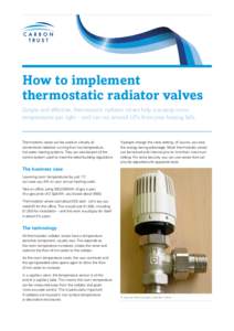 How to implement thermostatic radiator valves Simple and effective, thermostatic radiator valves help you keep room temperatures just right – and can cut around 10% from your heating bills.  Thermostatic valves can be 