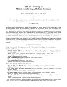 IROS 2011 Workshop on Methods for Safer Surgical Robotics Procedures Rainer Konietschke, Stefan J¨org, and Paolo Fiorini Abstract This full day workshop will present methods and future directions to increase safety and 