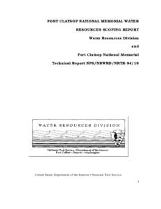 FORT CLATSOP NATIONAL MEMORIAL WATER RESOURCES SCOPING REPORT Water Resources Division and Fort Clatsop National Memorial Technical Report NPS/NRWRD/NRTR-94/19