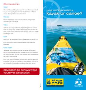Other important tips: Wind Wind will slow paddling down and the extra effort required will tire you more quickly than normal. Also think about offshore winds – don’t get blown away from shore.