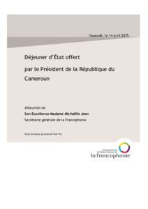 Yaoundé, le 14 avrilDéjeuner d’État offert par le Président de la République du Cameroun