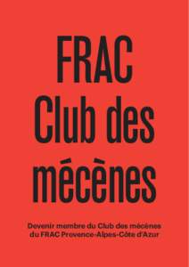 FRAC Club des mécènes Devenir membre du Club des mécènes du FRAC Provence-Alpes-Côte d’Azur