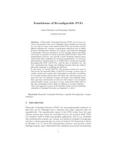 Foundations of Reconfigurable PUFs Jonas Schneider and Dominique Schr¨oder Saarland University Abstract. A Physically Unclonable Function (PUF) can be seen as a source of randomness that can be challenged with a stimulu
