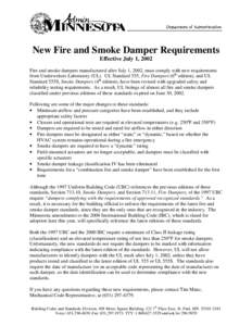 New Fire and Smoke Damper Requirements Effective July 1, 2002 Fire and smoke dampers manufactured after July 1, 2002, must comply with new requirements from Underwriters Laboratory (UL). UL Standard 555, Fire Dampers (6t