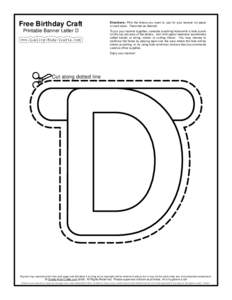 Free Birthday Craft Printable Banner Letter D Directions: Print the letters you want to use for your banner on paper or card stock. Decorate as desired. To put your banner together, consider punching holes with a hole pu