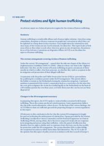 summary  Protect victims and fight human trafficking An advisory report on a balanced protective regime for the victims of human trafficking. Summary Human trafficking is an indictable offence and a human rights violatio