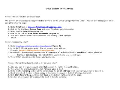 Citrus Student Email Address  How do I find my student email address? The student email address is also provided to students on the Citrus College Welcome Letter. You can also access your email doing the following steps: