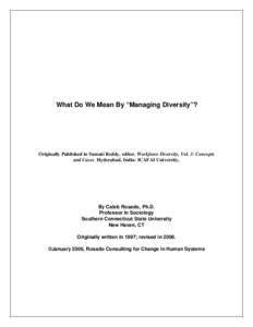 What Do We Mean By “Managing Diversity”?  Originally Published in Sumati Reddy, editor. Workforce Diversity, Vol. 3: Concepts and Cases. Hyderabad, India: ICAFAI University,  By Caleb Rosado, Ph.D.