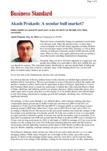 Page 1 of 2  Akash Prakash: A secular bull market? Indian equities are poised for good years, so stay invested even through a few sharp corrections Akash Prakash May 22, 2014 Last Updated at 21:50 IST