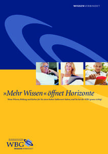 »Mehr Wissen« öffnet Horizonte Wenn Wissen, Bildung und Kultur für Sie einen hohen Stellenwert haben, sind Sie bei der WBG genau richtig!