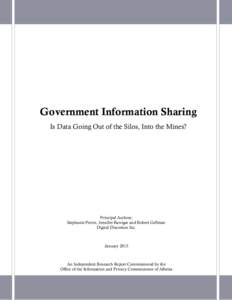 Government Information Sharing Is Data Going Out of the Silos, Into the Mines? Principal Authors: Stephanie Perrin, Jennifer Barrigar and Robert Gellman Digital Discretion Inc.