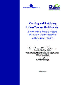 Creating and Sustaining Urban Teacher Residencies: A New Way to Recruit, Prepare, and Retain Effective Teachers in High-Needs Districts