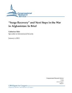 “Surge Recovery” and Next Steps in the War in Afghanistan: In Brief Catherine Dale Specialist in International Security January 6, 2012