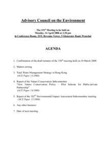 Advisory Council on the Environment The 151st Meeting to be held on Monday, 14 April 2008 at 2:30 pm in Conference Room, 33/F, Revenue Tower, 5 Gloucester Road, Wanchai  AGENDA