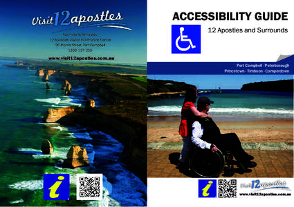 ACCESSIBILITY GUIDE For more information: 12 Apostles Visitor Information Centre 26 Morris Street Port Campbell