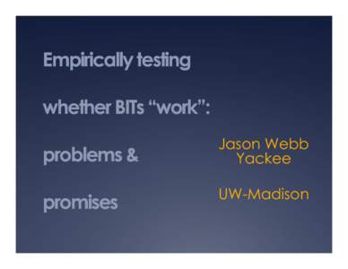Empirically testing whether BITs “work”: problems & promises  Jason Webb