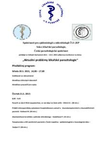 Společnosti pro epidemiologii a mikrobiologii ČLS JEP Sekce lékařské parazitologie, Česká parazitologická společnost pořádají ve Velkých Karlovicích 20.5. – odbornou konferenci na téma:  „Ak