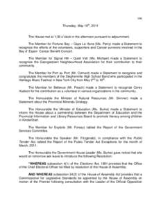 106 Thursday, May 19th, 2011 The House met at 1:30 o’clock in the afternoon pursuant to adjournment. The Member for Fortune Bay – Cape La Hune (Ms. Perry) made a Statement to recognize the efforts of the volunteers, 