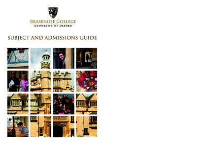 SUBJECT AND ADMISSIONS GUIDE  ADMISSIONS GUIDE Applying to study at Brasenose College follows the same process as for any other college at the University of Oxford: