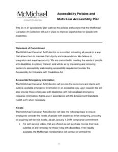 Accessibility Policies and Multi-Year Accessibility Plan This[removed]accessibility plan outlines the policies and actions that the McMichael Canadian Art Collection will put in place to improve opportunities for people 