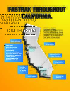 FASTRAK THROUGHOUT CALIFORNIA. FASTRAK = OPTIONS Wherever you go, FasTrak is there for you. That’s because FasTrak isn’t just accepted on the 73, 133, 241 and 261