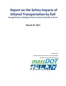 Report on the Safety Impacts of Ethanol Transportation by Rail through Boston, Cambridge, Chelsea, Everett, Somerville, & Revere March 29, 2013
