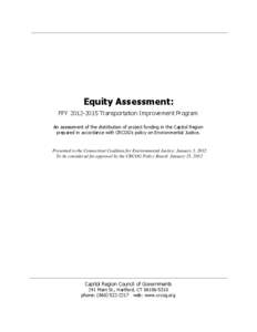 Equity Assessment: FFY[removed]Transportation Improvement Program An assessment of the distribution of project funding in the Capitol Region prepared in accordance with CRCOG‟s policy on Environmental Justice.  Prese