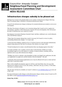 Councillor Amanda Cooper  Neighbourhood Planning and Development Assessment Committee Chair MEDIA RELEASE Infrastructure charges subsidy to be phased out