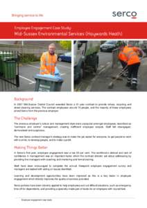 Employee Engagement Case Study:  Mid-Sussex Environmental Services (Haywards Heath) Background In 2007 Mid-Sussex District Council awarded Serco a 21-year contract to provide refuse, recycling and