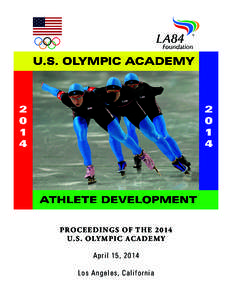 P RO C E E D I N G S O F T H E 2014 U . S . O LY M P I C AC A D E M Y Ap r il 1 5 , [removed]L o s A n g e le s, Ca lif o r n ia  Copyright © 2014 by the U. S. Olympic Committee