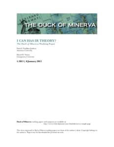 I CAN HAS IR THEORY? The Duck of Minerva Working Paper Patrick Thaddeus Jackson American University Daniel H. Nexon Georgetown University