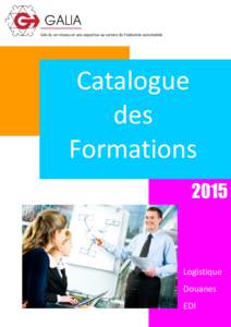 GALIA, un réseau et une expertise au service de l’industrie automobile  Catalogue des Formations 2015