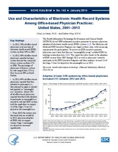 NCHS Data Brief  ■  No. 143  ■  January[removed]Use and Characteristics of Electronic Health Record Systems Among Office-based Physician Practices: United States, 2001–2013 Chun-Ju Hsiao, Ph.D., and Esther Hi