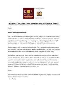 TECHNICAL PROOFREADING TRAINING AND REFERENCE MANUAL PART I What is technical proofreading? This is an advanced stage of proofreading. It is essential that one has good skills first as a copy reader to be able to execute