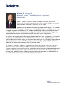 Robert J. Kueppers Managing Partner, Center for Corporate Governance Deloitte LLP Robert J. Kueppers is Managing Partner for Deloitte LLP’s Center for Corporate Governance. Mr. Kueppers leads the Center’s efforts to 