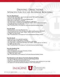 Driving Directions  Spencer Fox Eccles Business Building From the West/Airport • From the Salt Lake Airport, take the left exit marked Salt Lake/Provo/Ogden. • Go left to City Center East I-80.