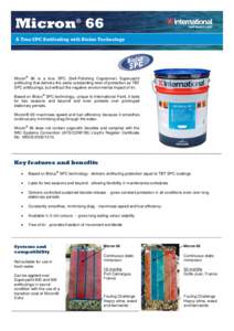 Micron® 66 A True SPC Antifouling with Biolux Technology Micron® 66 is a true SPC (Self-Polishing Copolymer) Superyacht antifouling that delivers the same outstanding level of protection as TBT SPC antifoulings, but wi
