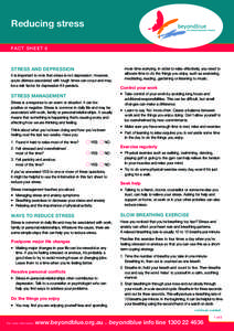 Reducing stress FACT SHEET 6 STRESS AND DEPRESSION It is important to note that stress is not depression. However, acute distress associated with tough times can occur and may