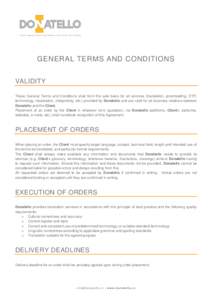 GENERAL TERMS AND CONDITIONS VALIDITY These General Terms and Conditions shall form the sole basis for all services (translation, proofreading, DTP, terminology, localization, interpreting, etc.) provided by Donatello an