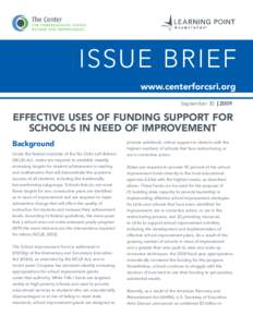 ISSUE BRIEF www.centerforcsri.org September 30    2009 Effective Uses of Funding Support for Schools in Need of Improvement