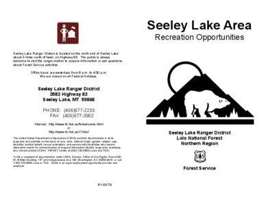 Seeley Lake Area Recreation Opportunities Seeley Lake Ranger Station is located on the north end of Seeley Lake