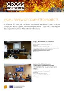 VISUAL REVIEW OF COMPLETED PROJECTS As of December 2013 eleven projects are recorded to be completed: one Measure 1.1 project, one Measure 1.3 project, four Measure 2.1 projects, two large scale projects (Measure 2.2) an