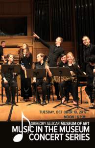 TUESDAY, OCT OBER 10, 2017 NOON | 6 P.M. MUSIC IN THE MUSEUM CONCERT SERIES  Tuesday, October 10, 2017