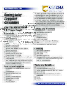 Emergency Supplies Checklist The first 72 hours after a major emergency or disaster are critical. Electricity, gas, water, and telephones may not be