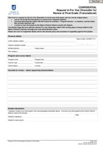 Print Form  CONFIDENTIAL Request to Pro Vice Chancellor for Review of Final Grade (Transnational) This form is a request for the Pro Vice Chancellor to review your final grade, and can only be lodged where: