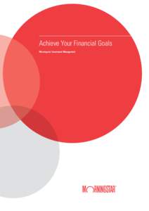 Achieve Your Financial Goals Morningstar Investment Management Whether it’s renovating your house, paying for your child’s education, saving for retirement or travelling overseas, everyone’s financial goals are di